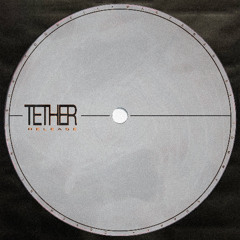 Tether - Release