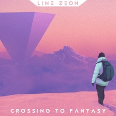 Line Zeon - Crossing To Fantasy (Original Mix)[2014]
