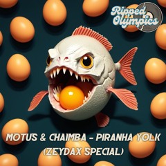 MOTUS & CHAIMBA - PIRANHA YOLK (ZEYDAX SPECIAL) 🐟🍳