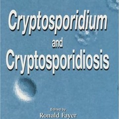 Access EPUB 📮 Cryptosporidium and Cryptosporidiosis by  Ronald Fayer [ed.] EBOOK EPU