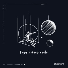 kaju's deep reels chapter II