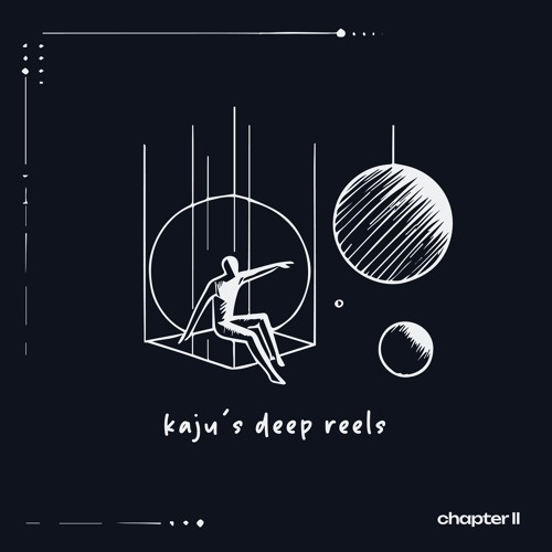 kaju's deep reels chapter II