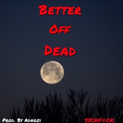 BETTER OFF DEAD (Prod. by AdnoZi)