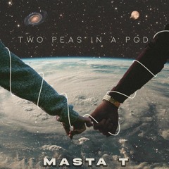 Masta T - Two Peas In A Pod