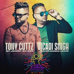 Tony Cuttz x Vicadi Singh (Never Gonna Leave My Johnny for Kavita)
