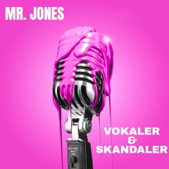 Mr. Jones - Vokaler & Skandaler