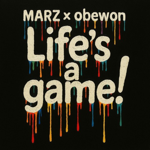 MARZ X obewon // Life's a game!