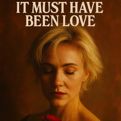 It Must Have Been Love