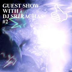 GUEST SHOW WITH DJ SRIRACHAS #2