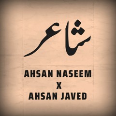 Shayar - Ahsan Naseem X Ahsan Javed