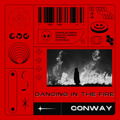 Conway - Dancing In The Fire