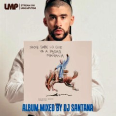 DJ Santana-Bad Bunny Nadie Sabe Lo Que Va a Pasar Manana Album Mix