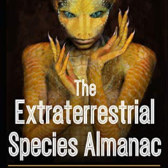 DOWNLOAD EPUB 🧡 The Extraterrestrial Species Almanac: The Ultimate Guide to Greys, R