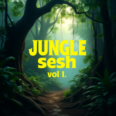 Jungle sesh vol 1