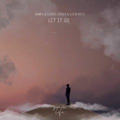 Banks, Cosmic Koala, & Lucid Keys - Let It Go
