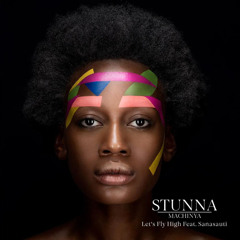 Stunna Machinya - Let's Fly High Feat. Sanasauti