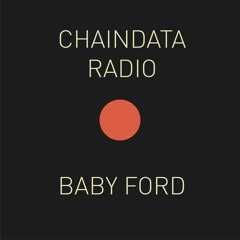 Chaindata Radio 12 - Baby Ford 30.8.22