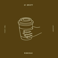 21 Drift! - Rokkai (prod. by First.owl and Jaughny)