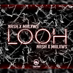 LOOH (Malxws x Nash)
