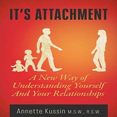 [READ] PDF EBOOK EPUB KINDLE It's Attachment: A New Way of Understanding Yourself And