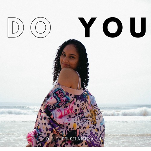 Do you (feat Shakira Aly)