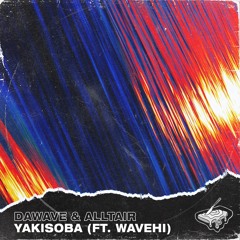DaWave & Alltair - Yakisoba (feat. Wavehi)