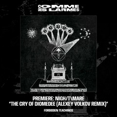 PREMIERE CDL \\ Nigh/T\mare - The Cry Of Diomedee (Alexey Volkov Remix) [Forbidden Teachings] (2022)