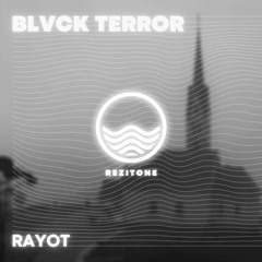 Rayot - Blvck Terror