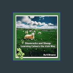 EBOOK #pdf ⚡ Shamrocks and Sheep: Learning Colours the Irish Way (Learning Basic Irish for Kids) [