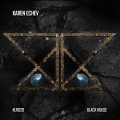Karen Echev - Black House (Original Mix)