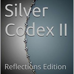 PDF/Ebook The Silver Codex II: Reflections Edition BY : Emily Kirby