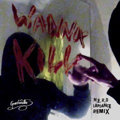 Wanna Kill (N.E.R.D - Lapdance Remix)