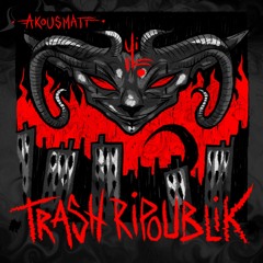 AKousMaTT - Trash Ripoublik ( OUT on United4Redon - Benefit LP )