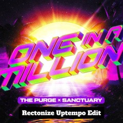 The Purge X Sanctuary - ONE IN A MILLION (RECTONIZE UPTEMPO EDIT)