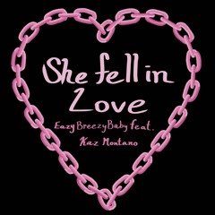 SHE FELL IN LOVE FEAT. KAZ MONTANO
