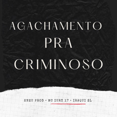 MTG - AGACHAMENTO PRA CRIMINOSO - FEAT. MC IURY 17 & IRAQUI ZL (ENZU PROD)