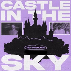 The Chainsmokers castles in the sky (unreleased)