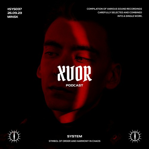 XVOR x SYSTEM PODCAST #SYS037