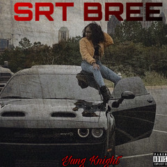 SRT BREE - Yung Knight (FULL SONG)