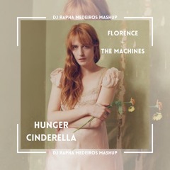 Florence - Hunger Cinderella (DJ Rapha Medeiros Mashup)