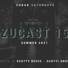THE ZUCAST Vol 15 - Mixed by Scotty Reece