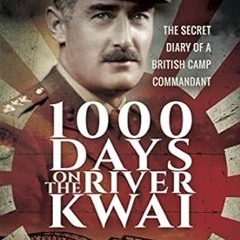 get [PDF] 1000 Days on the River Kwai: The Secret Diary of a British Camp Commandant