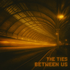 The ties between us