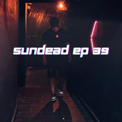 SUNDEAD_ep39 | @sunderclub Szeged