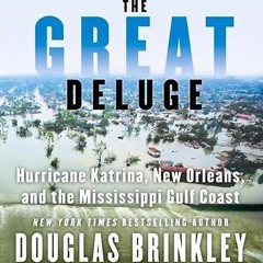 ❤pdf The Great Deluge: Hurricane Katrina, New Orleans, and the Mississippi Gulf Coast