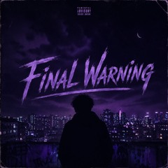FINAL WARNING