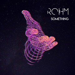Rohm - Something (Extended Mix)