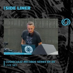 SIDE LINER | Cosmicleaf Records Series Ep. 69 | 12/09/2023