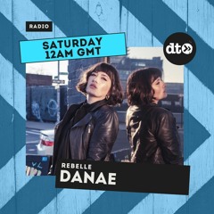 REBELLE #006 with DANAE - Guest Mix UpAllNight
