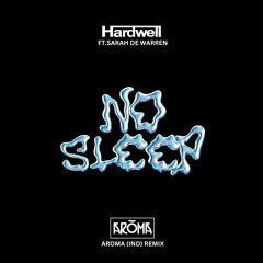 Hardwell Ft. Sarah De Warren - No Sleep [Aroma(IND) Remix][SKIO Contest Entry]